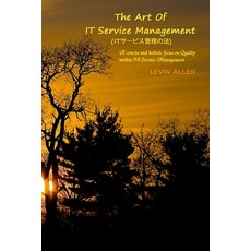 The Art of IT Service Management: A concise and holistic focus on quality within it service management Paperback, Levin\Allen United States, English, 9780692073803