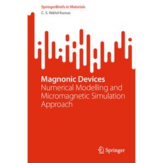 (영문도서) Magnonic Devices: Numerical Modelling and Micromagnetic Simulation Approach Paperback, Springer, English, 9783031226649