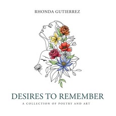 (영문도서) Desires To Remember: A Collection of Poetry and Art Hardcover, Mynd Matters Publishing, English, 9781963874372