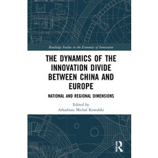 (영문도서) The Dynamics of the Innovation Divide Between China and Europe: National and Regional Dimensions Hardcover, Routledge, English, 9781032057606