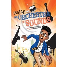 (영문도서) Isaiah and the Orchestra of Sounds Hardcover, Paradise Restored Publishing, English, 9781953685032