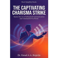 (영문도서)The Captivating Charisma Strike: Master the Art of Influential Communication and... Paperback, Independently Published, English, 9798244936018