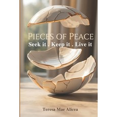 (영문도서)Pieces of Peace: Seek It. Keep It. Live It Paperback, Independently Published, English, 9798241578181