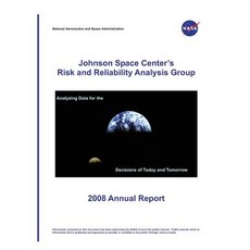 Johnson Space Center's Risk and Reliability Analysis Group 2008 Annual Report Paperback, Independently Published, English, 9781793941176
