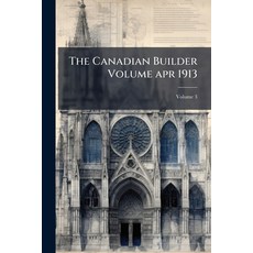 (영문도서)The Canadian Builder Volume apr 1913; Volume 3 Paperback, Nabu Press, English, 9781178426267