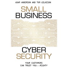 (영문도서) Small Business Cyber Security: Your Customers Can Trust You...Right? Paperback, Advantage Media Group, English, 9781599325903