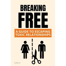 (영문도서) Breaking Free: A Guide to Escaping Toxic Relationships Paperback, Mamba Press, English, 9798868975042