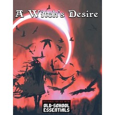 A Witch's Desire: For Old-School Essentials Paperback, Independently Published, English, 9798598427118