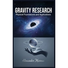 (영문도서)Gravity Research: Physical Foundations and Applications Paperback, Independently Published, English, 9798244575668