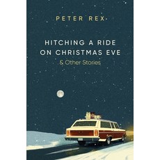 (영문도서) Hitching a Ride on Christmas Eve & Other Stories Paperback, Whitnall Press, English, 9798218550325