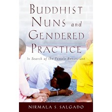 (영문도서) Buddhist Nuns and Gendered Practice: In Search of the Female Renunciant Paperback, Oxford University Press, USA, English, 9780199760015