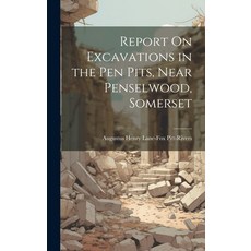 (영문도서) Report On Excavations in the Pen Pits Near Penselwood Somerset Hardcover, Legare Street Press, English, 9781019481509