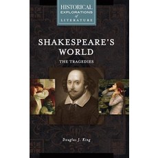 Shakespeare's World: The Tragedies: A Historical Exploration of Literature Hardcover, Greenwood