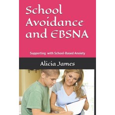 (영문도서)School Avoidance and EBSNA: Supporting with School-Based Anxiety Paperback, Independently Published, English, 9798243027366