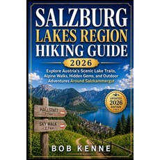 (영문도서)Salzburg Lakes Region Hiking Guide 2026: Explore Austria's Scenic Lake Trails A... Paperback, Independently Published, English, 9798184565019 Independently Published, English, 9798184565019