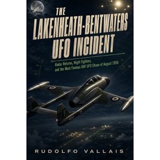 (영문도서)The Lakenheath-Bentwaters UFO Incident: Radar Returns Nignt Fighters and the M... Paperback, Independently Published, English, 9798188890124