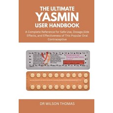 (영문도서)The Ultimate Yasmin User Handbook: A Complete Reference for Safe Use Dosage Si... Paperback, Independently Published, English, 9798296801098