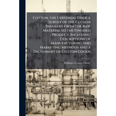 (영문도서)Cotton the Universal Fiber; a Survey of the Cotton Industry From the Raw Materi... Paperback, Hutson Street Press, English, 9781025233017