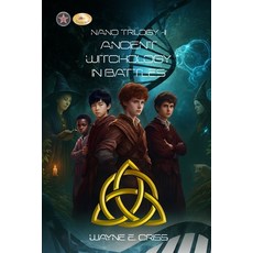 (영문도서)Nano Trilogy II: Ancient Witchology in Battles Paperback, Wayne E. Criss, English, 9798994117231