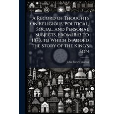 (英文圖書)A Record of Thoughts On Religious Political Social and Personal Subjects Fro... 平裝版, Hutson Street Press, 英文