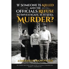 (영문도서)If Someone Is Killed and the Officials Refuse to Investigate Is It Still Murder? Paperback, Dr. Sherry Ann Lewis Henry,..., English, 9781962142960