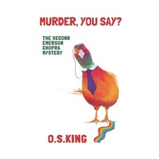 (영문도서)Murder You Say?: The Second Emerson Chopra Mystery Paperback, O. S. King Books, English, 9781919243917