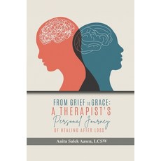 (영문도서) From Grief to Grace: A Therapist's Journey of Healing After Loss Paperback, Amazon Publishers Online, English, 9781964712246