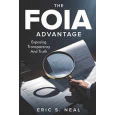 (영문도서) The FOIA Advantage: Master Public Records Requests to Expose the Truth Paperback