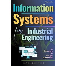 (영문도서)Information Systems for Industrial Engineering: A Concepts-to-Design Approach Paperback, Independently Published, English, 9798244558708