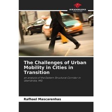 (영문도서)The Challenges of Urban Mobility in Cities in Transition Paperback, Our Knowledge Publishing, English, 9786207832187
