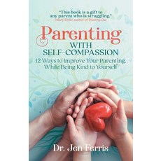 (英文圖書)Parenting with Self-Compassion: 12 Ways to Improve Your Parenting While Being K... 平裝版, Platypus Publishing, 英文
