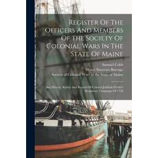 (영문도서) Register Of The Officers And Members Of The Society Of Colonial Wars In The State Of Maine: A... Paperback, Legare Street Press, English, 9781018700175