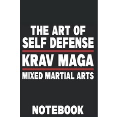 The Art Of Self Defense Krav Maga Mixex Martial Arts: Krav Maga Notebook Journal 6x9 120 Lined Pag, The Art Of Self Defense Krav M