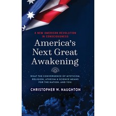 (영문도서) America's Next Great Awakening: What the Convergence of Mysticism Religion Atheism & Scienc... Hardcover, Koehler Books, English, 9781646638703