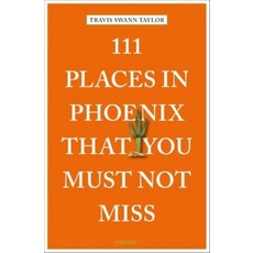 (영문도서) 111 Places in Phoenix That You Must Not Miss Paperback, Emons Publishers, English, 9783740820503