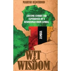 (英文圖書)Wit & Wisdom: Lifetime Stories and Experiences of a Businessman from Zambia. 精裝版, Self Publishers, 英文