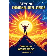 (영문도서) Beyond Emotional Intelligence: Never Have Another Bad Day! Paperback, Drew Gold, Ph.D., English, 9798227782908