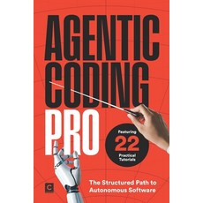 (영문도서)Agentic Coding Pro: The Structured Path to Autonomous Software Paperback, Independently Published, English, 9798273186217