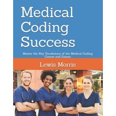 (영문도서) Medical Coding Success: Master the Key Vocabulary of the Medical Coding Course... Paperback, Independently Published, English, 9781728801544