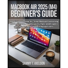 (영문도서)MacBook Air 2025 (M4) Beginner's Guide: The Ultimate Step-by-Step Manual Featuri... Paperback, Independently Published, English, 9798272103369