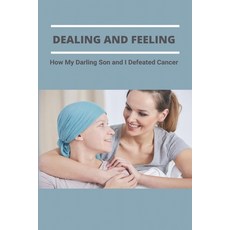 (영문도서) Dealing And Feeling: How My Darling Son and I Defeated Cancer Paperback, Independently Published, English, 9798775802929