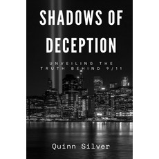 (영문도서) Shadows of Deception: Unveiling the Truth Behind 9/11 Paperback, Arcanaverse Books, English, 9798348134563