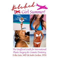 (영문도서) Botched Girl Summer: The Unofficial Guide for International Plastic Surgery & Cosmetic Dentistry Paperback, Independently Published, English, 9798538824212