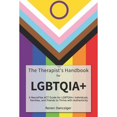 (영문도서)The Therapist's Handbook for LGBTQ+: A NeuroFlex ACT Guide for LGBTQ+ Individual... Paperback, Independently Published, English, 9798293125890