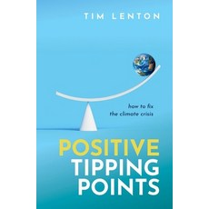 (영문도서)Positive Tipping Points: How to Fix the Climate Crisis Hardcover, Oxford University Press, English, 9780198875789