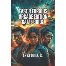 (영문도서)Fast & Furious: Arcade Edition Game Guide: From Casual Racer to Championship Dri... Paperback, Independently Published, English, 9798273704930