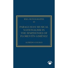(英文書)Paraguayan Musical Nationalism in the Symphonies of Florentín Giménez 精裝版, Routledge, 英文