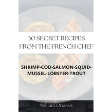 (영문도서) 30 Secret Recipes From The French Chef Paperback, Onassis Tutu, English, 9798215972717