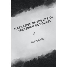 Narrative of the Life of Frederick Douglass: MASTERPIECES - Douglass (Classic) Paperback, Independently Published, English, 9798592994326