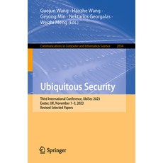 (영문도서) Ubiquitous Security: Third International Conference Ubisec 2023 Exeter Uk November 1-3 2... Paperback, Springer, English, 9789819712731